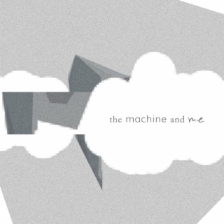 The Machine and Me