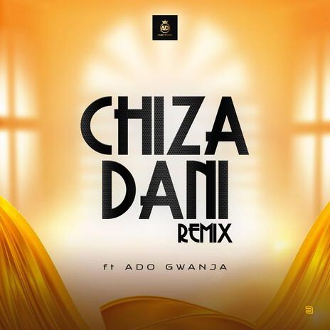 Chiza Dani ft. Ado gwanja | Boomplay Music