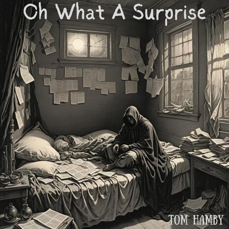 Oh What A Surprise | Boomplay Music