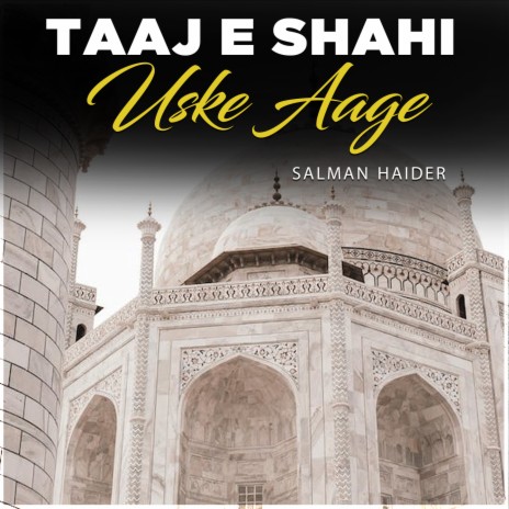 Taaj e Shahi Uske Aage | Boomplay Music