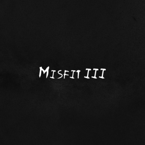 Misfit III | Boomplay Music