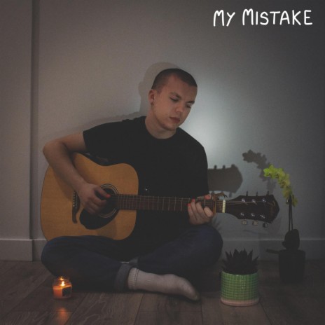 My Mistake | Boomplay Music