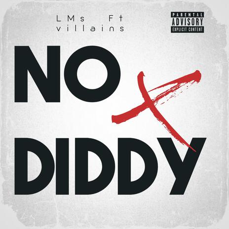 Villains NO DIDDY ft. L.M.S MQ | Boomplay Music