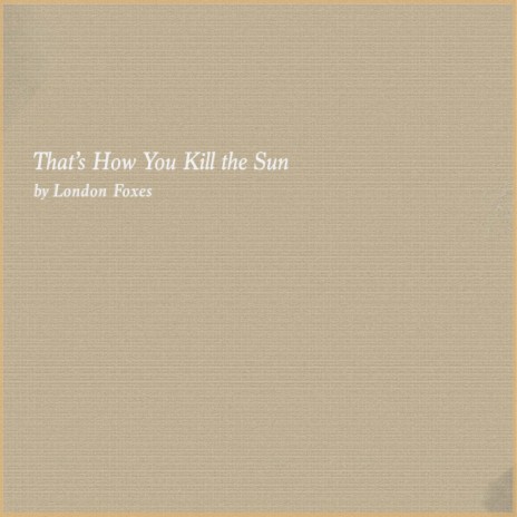 That's How You Kill the Sun | Boomplay Music