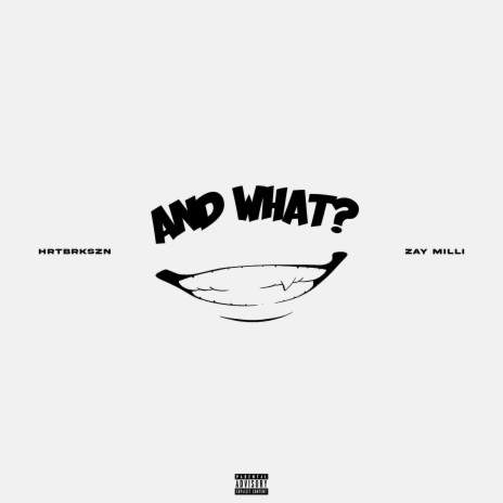 And What? ft. Zay Milli | Boomplay Music
