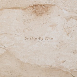 Be Thou My Vision