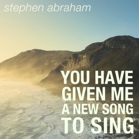 You Have Given Me A New Song To Sing | Boomplay Music
