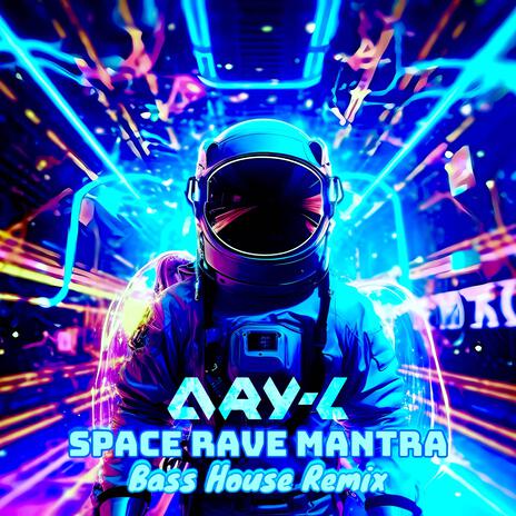 Space Rave Mantra (Bass House Remix) | Boomplay Music