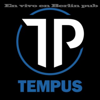 Tempus Rock (En vivo en berlín Pub)