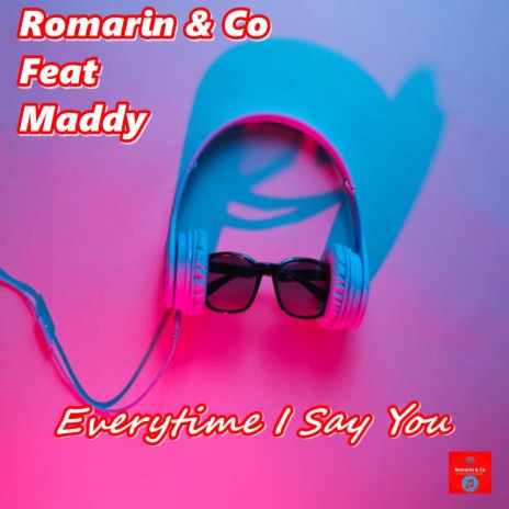 Everytime I Say You ft. Co & Maddy | Boomplay Music