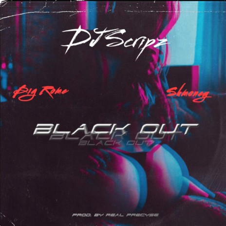 BLACK OUT ft. Dj Scripz & SHMONEY | Boomplay Music