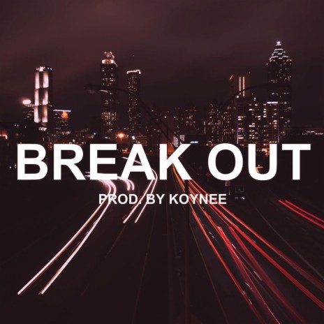 Break Out | Boomplay Music