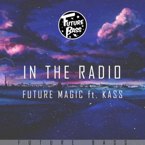 In The Radio ft. Future Magic & Kass | Boomplay Music