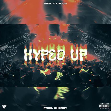 HYPED UP ft. UMAIR | Boomplay Music