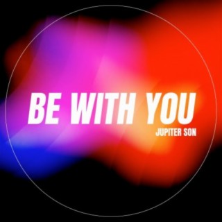 Be with You