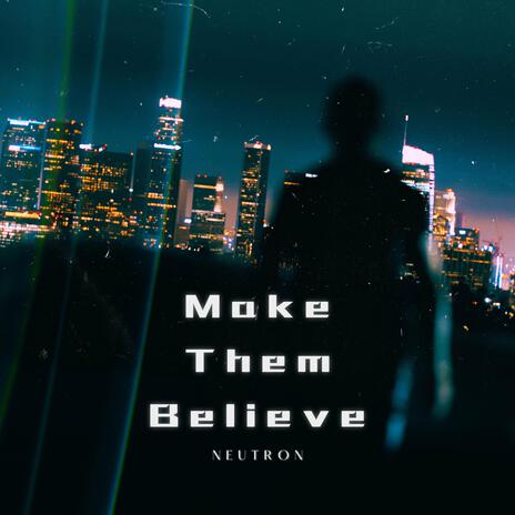 Make Them Believe | Boomplay Music