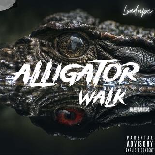 Alligator Walk (Remix)