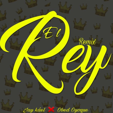 El Rey (Remix) ft. Obed Oyoque