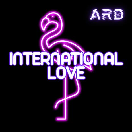 INTERNATIONAL LOVE | Boomplay Music