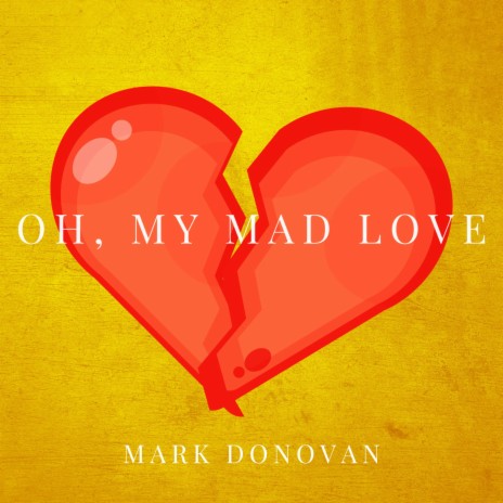 Oh, My Mad Love | Boomplay Music