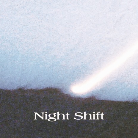 Night Shift | Boomplay Music