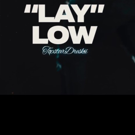 Lay low