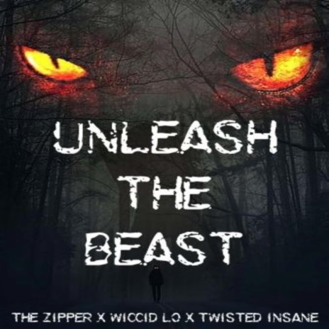 Unleash The Beast ft. Twisted Insane & The Zipper | Boomplay Music