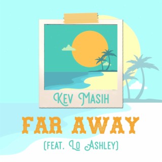 Far Away ft. Lo Ashley lyrics | Boomplay Music