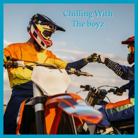 Chilling with the Boyz | Boomplay Music