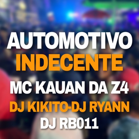 AUTOMOTIVO INDECENTE ft. MC KAUÃ DA DZ4, Dj Ryann & DJ RB011