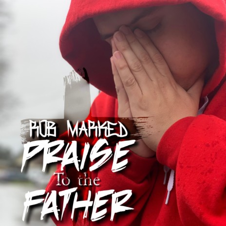 Praise to the father | Boomplay Music