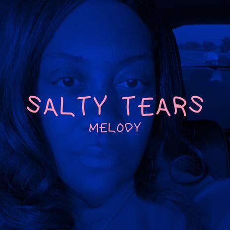 Salty Tears | Boomplay Music