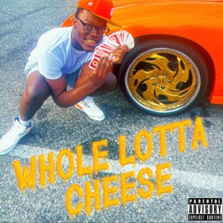Whole Lotta Cheese