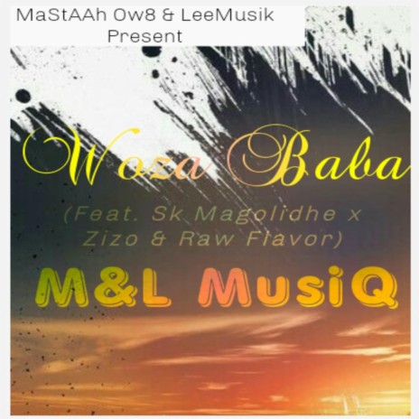 Woza Baba ft. SK Magolidhe, Zizo & Raw Flavor | Boomplay Music