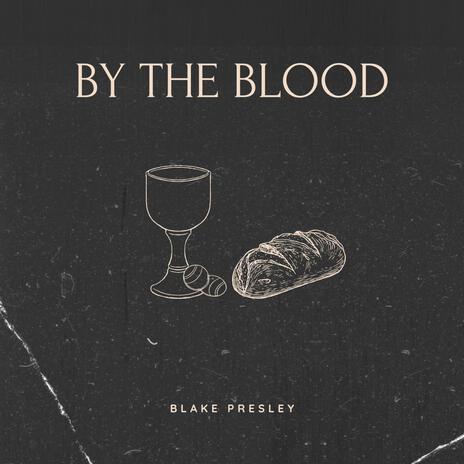 By The Blood | Boomplay Music