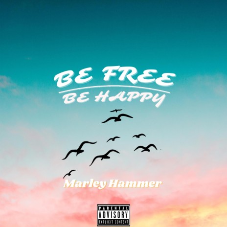 BE FREE BE HAPPY