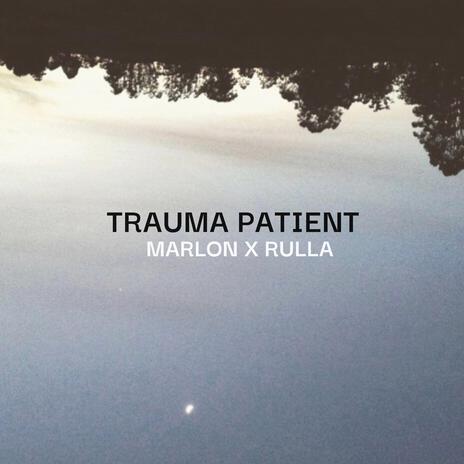 Trauma Patient ft. RULLA | Boomplay Music