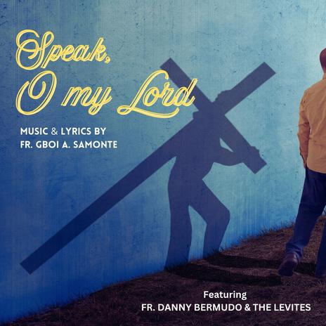 Speak, O my Lord | Boomplay Music