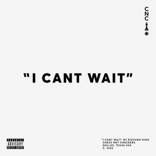 I CANT WAIT lyrics | Boomplay Music