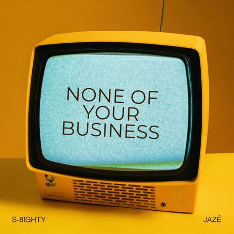 None Of Your Business (Instrumental) | Boomplay Music