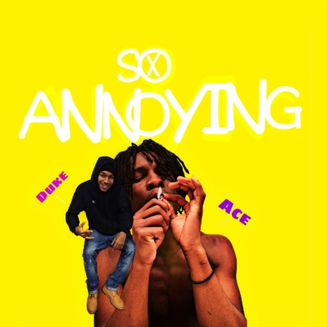 So Annoying ft. DTH DUKE | Boomplay Music