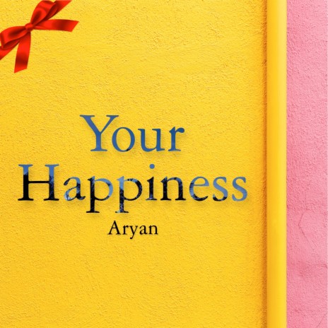 Your Happiness