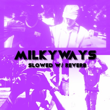 Milky Ways Slowed ft. King LouisV | Boomplay Music