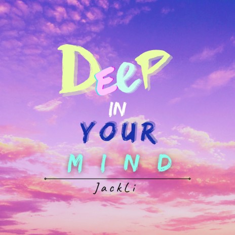 Deep in Your Mind