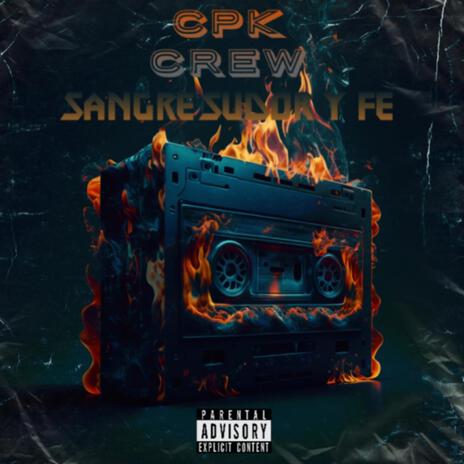 CPK Crew (Sangre Sudor Y Fe (Locos Con Talento producc) | Boomplay Music