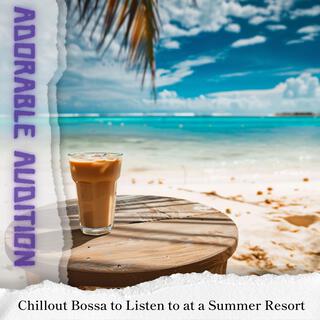 Chillout Bossa to Listen to at a Summer Resort