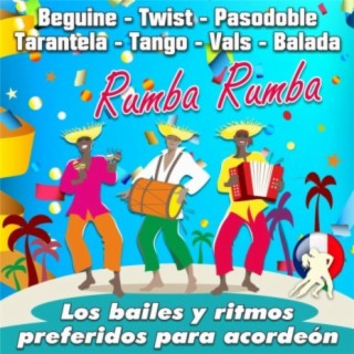 Rumba Rumba - Los bailes y ritmos preferidos para acordeón (Beguine - Twist - Pasodoble - Tarantela - Tango - Vals - Balada)