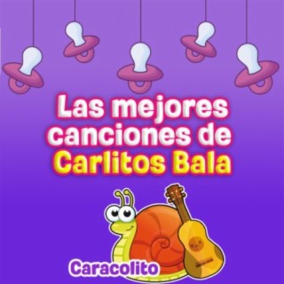 Las Mejores Canciones De Carlitos Bala