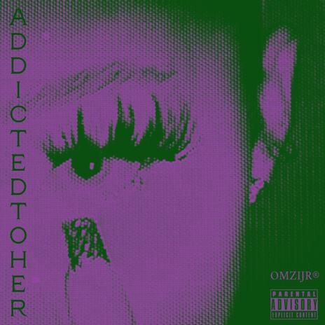 Addictedtoher! | Boomplay Music