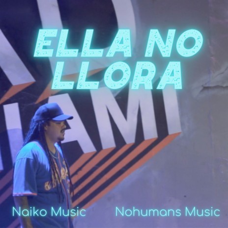 Ella No Llora ft. Naiko Music | Boomplay Music